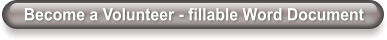 Become a Volunteer - fillable Word Document